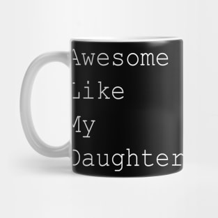 Awesome like my daughter white text Mug